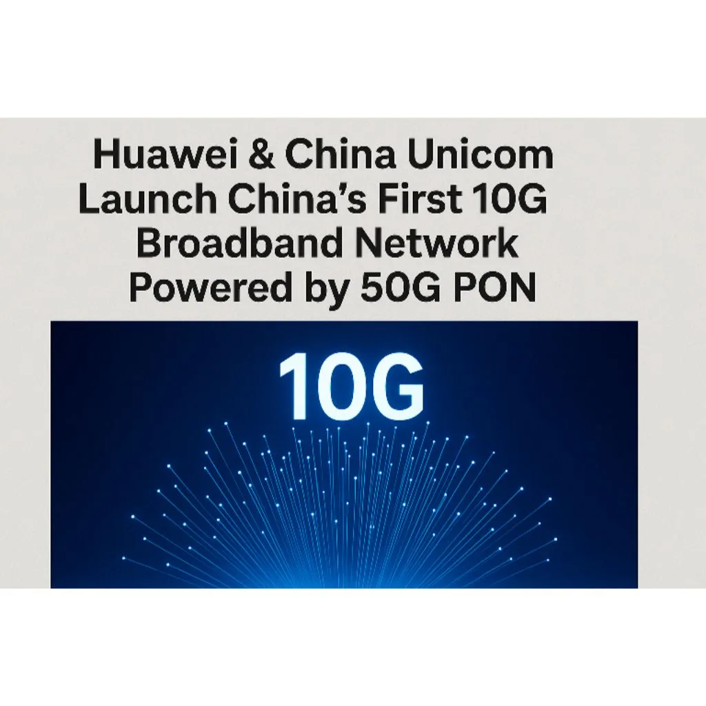 China Launches First 10G Broadband Network – A New Era Begins